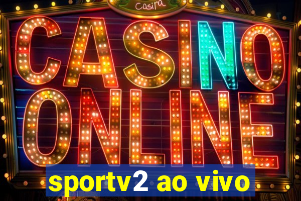 sportv2 ao vivo